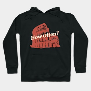 How Often Do You Think Of The Roman Empire? Funny Quote Hoodie